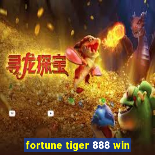 fortune tiger 888 win